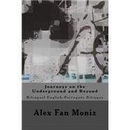 Journeys on the Underground and Beyond by Fan Moniz, Alex, 9781517343491