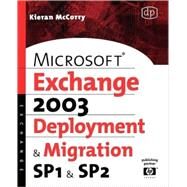 Microsoft Exchange Server 2003, Deployment and Migration SP1 and SP2 by McCorry, 9781555583491