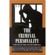 The Criminal Personality The Change Process by Yochelson, Samuel; Samenow, Stanton, 9781568213491