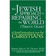 The Jewish Approach to Repairing the World Tikkun Olam by Dorff, Elliot N., 9781580233491