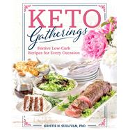 Keto Gatherings by Sullivan, Kristie, 9781628603491