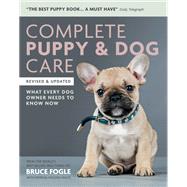 Complete Puppy & Dog Care by Dr Bruce Fogle, 9781784723491