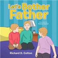 Let's Bother Father by Colton, Richard D.; Espanol, Frances, 9781796083491