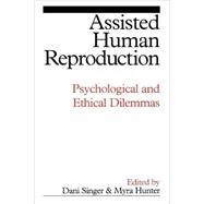 Assisted Human Reproduction Psychological and Ethical Dilemmas by Singer, Dani; Hunter, Myra, 9781861563491