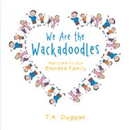 We Are the Wackadoodles by Duggan, T. A., 9781984563491