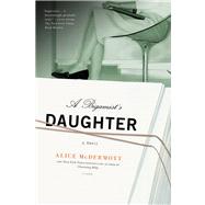 A Bigamist's Daughter A Novel by McDermott, Alice, 9780312573492