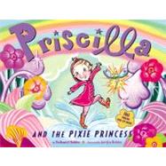 Priscilla and the Pixie Princess by Hobbie, Nathaniel; Hobbie, Jocelyn, 9780316083492