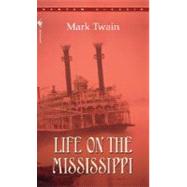 Life on the Mississippi by TWAIN, MARK, 9780553213492