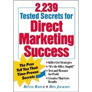 2,239 Tested Secrets for Direct Marketing Success: The Pros Tell You Their Time-Proven Secrets by Hatch, Denny; Jackson, Don, 9780844203492