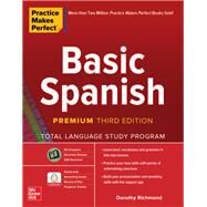Practice Makes Perfect: Basic Spanish, Premium Third Edition by Richmond, Dorothy, 9781260453492