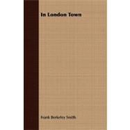 In London Town by Smith, Frank Berkeley, 9781408673492