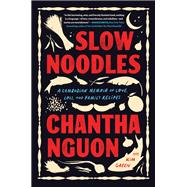 Slow Noodles A Cambodian Memoir of Love, Loss, and Family Recipes by Nguon, Chantha; Green, Kim, 9781643753492