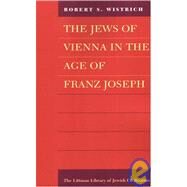 Jews of Vienna in the Age of Franz Joseph by Wistrich, Robert S., 9781904113492