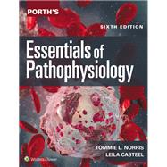 Porth's Essentials of Pathophysiology by Norris, Tommie; Casteel, Leila, 9781975263492