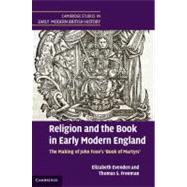 Religion and the Book in Early Modern England: The Making of John Foxe's 'Book of Martyrs' by Elizabeth Evenden , Thomas S. Freeman, 9780521833493