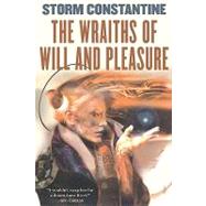 The Wraiths of Will and Pleasure The First Book of the Wraeththu Histories by Constantine, Storm, 9780765303493