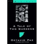 A Tale of Two Gardens by Paz, Octavio; Weinberger, Eliot, 9780811213493