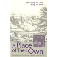 A Place of Their Own: Creating the Deaf Community in America by Van Cleve, John Vickrey; Crouch, Barry A., 9780930323493