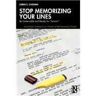 Stop Memorizing Your Lines by Loren E. Chadima, 9781032813493