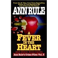 A Fever In The Heart Ann Rule's Crime Files Volume III by Rule, Ann, 9781668043493
