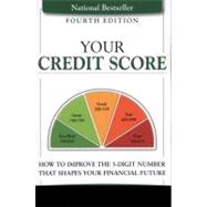 Your Credit Score How to Improve the 3-Digit Number That Shapes Your Financial Future by Weston, Liz, 9780132823494