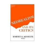 Neorealism and Its Critics by Keohane, Robert O., 9780231063494