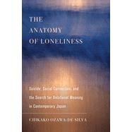 The Anatomy of Loneliness by Ozawa-de Silva, Chikako, 9780520383494