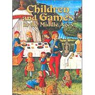 Children and Games in the Middle Ages by Elliott, Lynne, 9780778713494