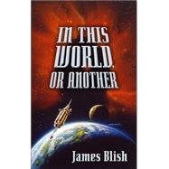 In This World, or Another by Blish, James, 9780786253494