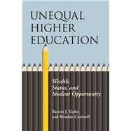 Unequal Higher Education by Taylor, Barrett J.; Cantwell, Brendan, 9780813593494