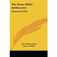 Stone-Millis Arithmetics : Advanced (1914) by Stone, John Charles; Millis, James F., 9781437123494