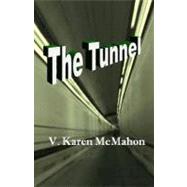 The Tunnel by Mcmahon, V. Karen, 9781468123494