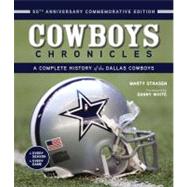Cowboys Chronicles A Complete History of the Dallas Cowboys by Strasen, Marty; White, Danny, 9781600783494