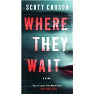 Where They Wait A Novel by Carson, Scott, 9781668033494
