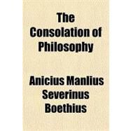 The Consolation of Philosophy by Boethius, Anicius Manlius Severinus, 9781770453494