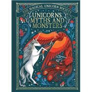 Unicorns, Myths and Monsters by Ryan, Anne Marie, 9781789293494