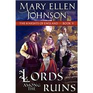 Lords Among the Ruins by Johnson, Mary Ellen, 9781947833494