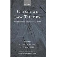 Criminal Law Theory Doctrines of the General Part by Shute, Stephen; Simester, Andrew, 9780199243495