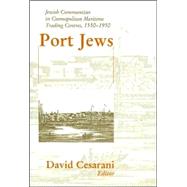 Port Jews: Jewish Communities in Cosmopolitan Maritime Trading Centres, 1550-1950 by Cesarani,David;Cesarani,David, 9780714653495