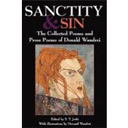 Sanctity and Sin : The Collected Poems and Prose Poems of Donald Wandrei by Wandrei, Donald; Wandrei, Howard; Joshi, S. T., 9780977173495