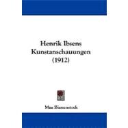 Henrik Ibsens Kunstanschauungen by Bienenstock, Max, 9781104093495