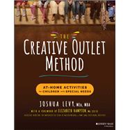 The Creative Outlet Method At-Home Activities for Children with Special Needs by Levy, Joshua, 9781119873495