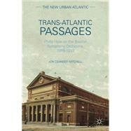 Trans-Atlantic Passages Philip Hale on the Boston Symphony Orchestra, 1889-1933 by Mitchell, Jon Ceander, 9781137453495
