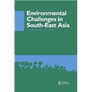 Environmental Challenges in South-East Asia by King,Victor T., 9781138993495
