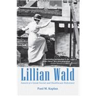 Lillian Wald by Kaplan, Paul M., 9781455623495