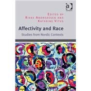 Affectivity and Race: Studies from Nordic Contexts by Andreassen,Rikke, 9781472453495