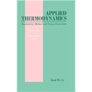Applied Thermodynamics: Availability Method And Energy Conversion by Li; Kam W., 9781560323495