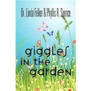 Giggles in the Garden by Felker, Linda, F., Dr.; Spence, Phyllis, R., 9781601453495