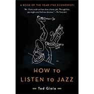 How to Listen to Jazz by Gioia, Ted, 9780465093496