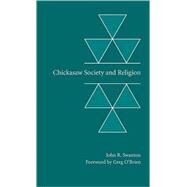 Chickasaw Society And Religion by Swanton, John Reed, 9780803293496